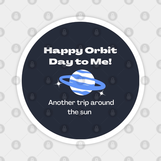 Happy Orbit day to me Birthday typography design Magnet by Syressence